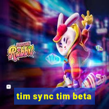 tim sync tim beta